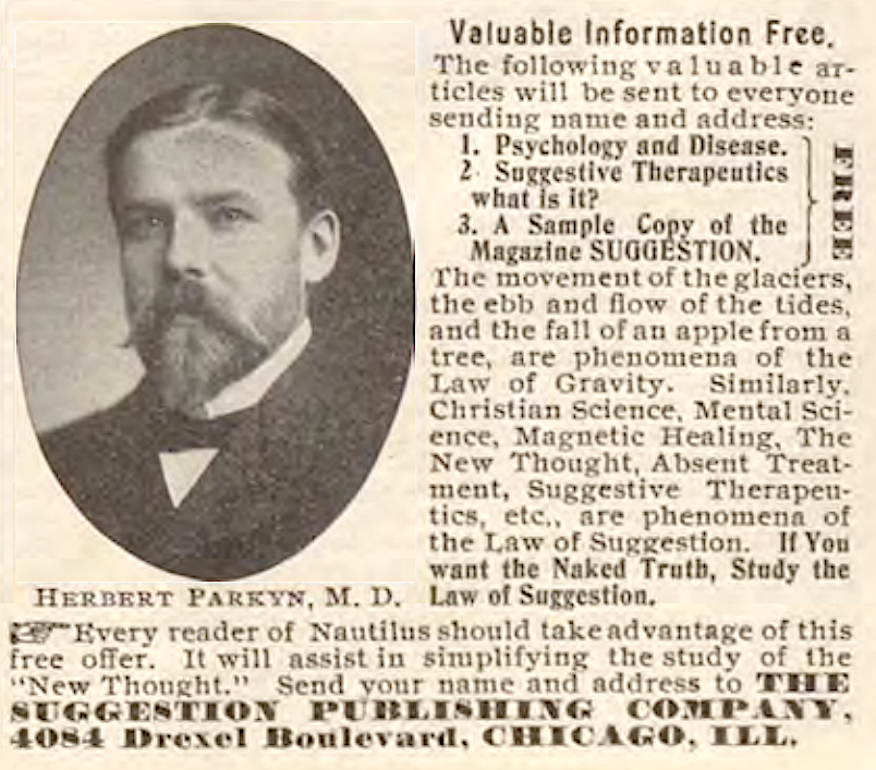 "If you want the naked truth, study the Law of Suggestion" Dr. Herbert A. Parkyn, The Nautilus